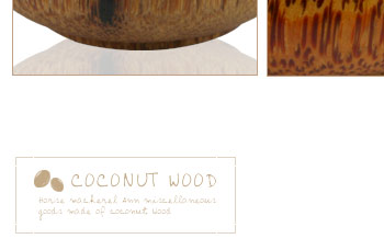 天然素材の魅力はダイナミックな模様と、加工品にはない温もりです。天然素材ですので体にも害はなく長くお使い頂ける商品です。