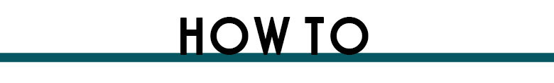 HOW TO